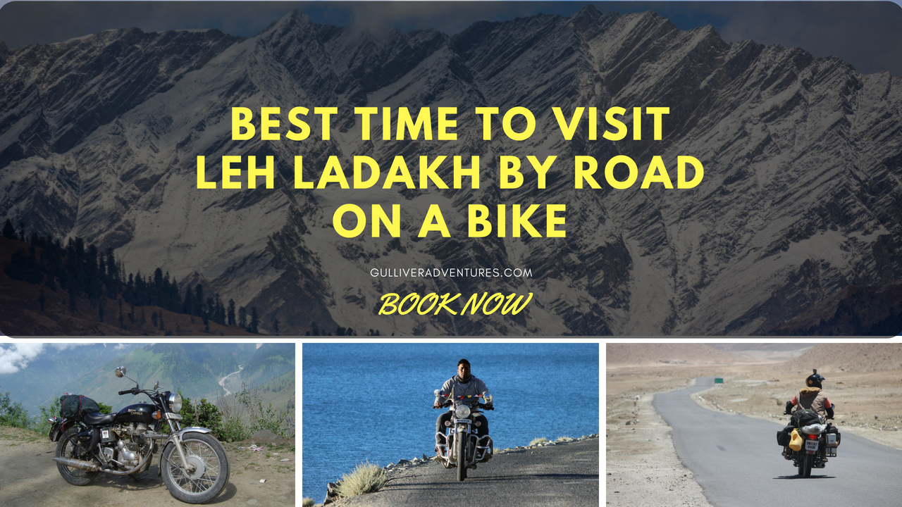 Best time to visit leh Ladakh by road on bike gulliver adventures